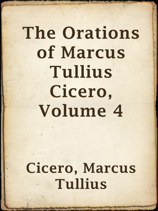 Cover image for The Orations of Marcus Tullius Cicero, Volume 4